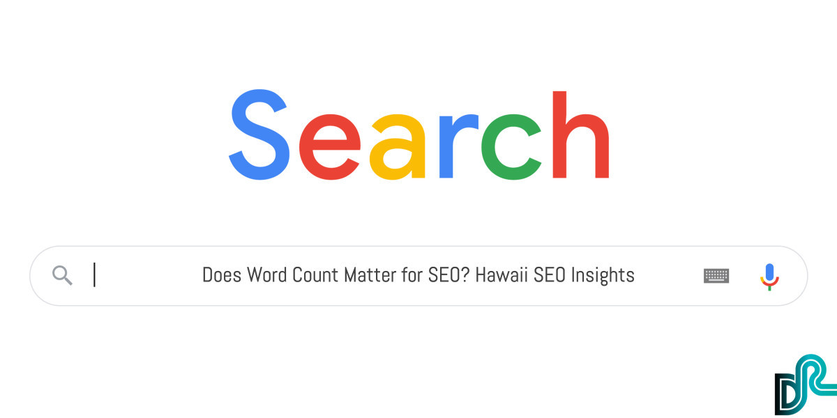 Does Word Count Matter for SEO? Hawaii SEO Insights