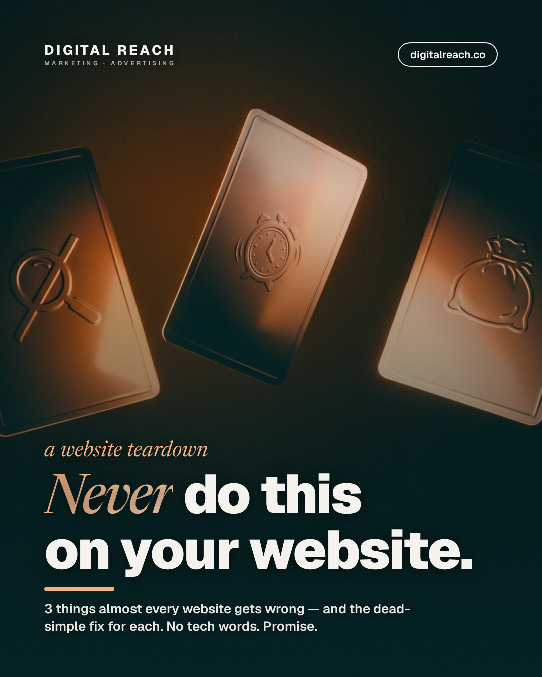 Never Do This On Your Website Cover • Digital Reach Digital Reach, Digital Reach website teardown: Never do this. Three icons: no search, alarm clock, money bag.